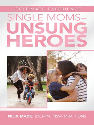 cover image of Legitimate Experience                                 Single Moms –Unsung Heroes